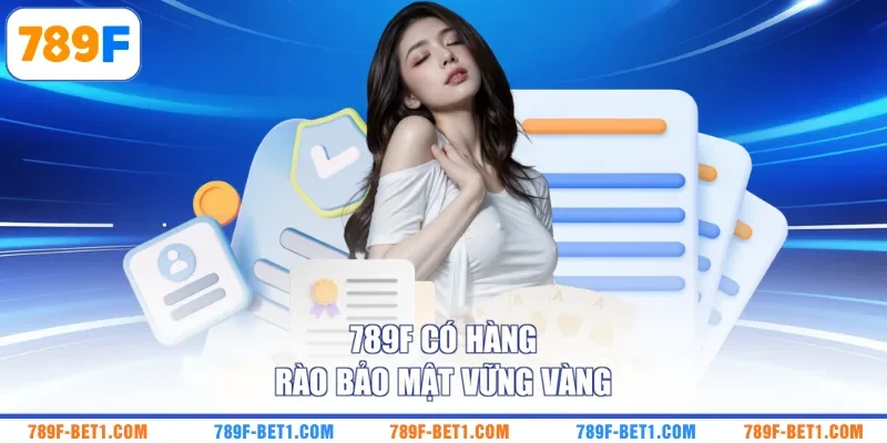 789F có hàng rào bảo mật vững vàng